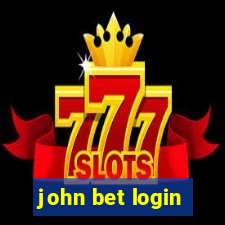 john bet login